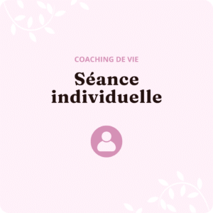 Séance individuelle - Coaching de vie