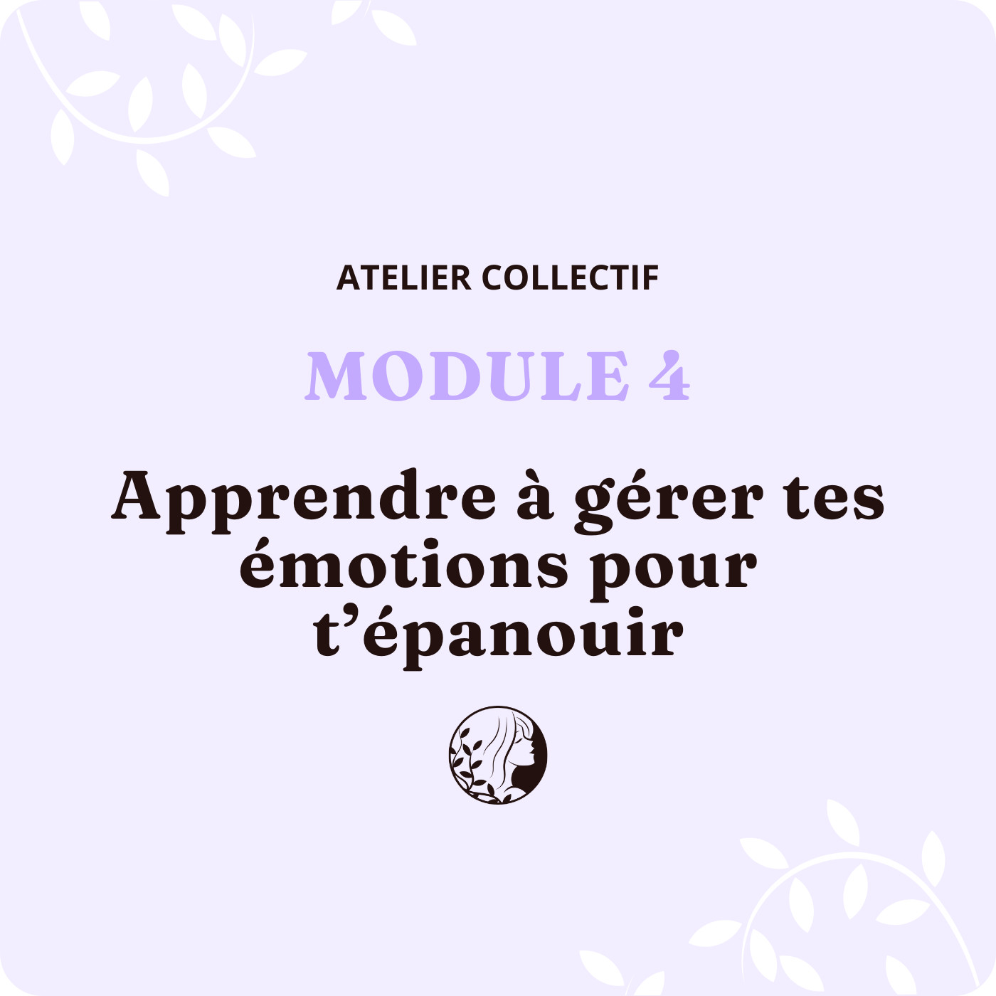 Atelier Collectif – MODULE 4 – Apprendre à gérer tes émotions pour t’épanouir