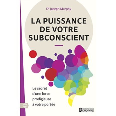 La puissance de votre Subconscient par Joseph Murphy